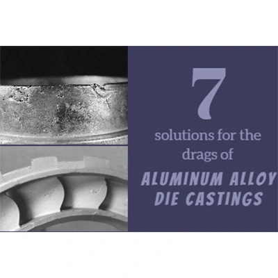 7 soluzioni per i drags di pressofusione in lega di alluminio